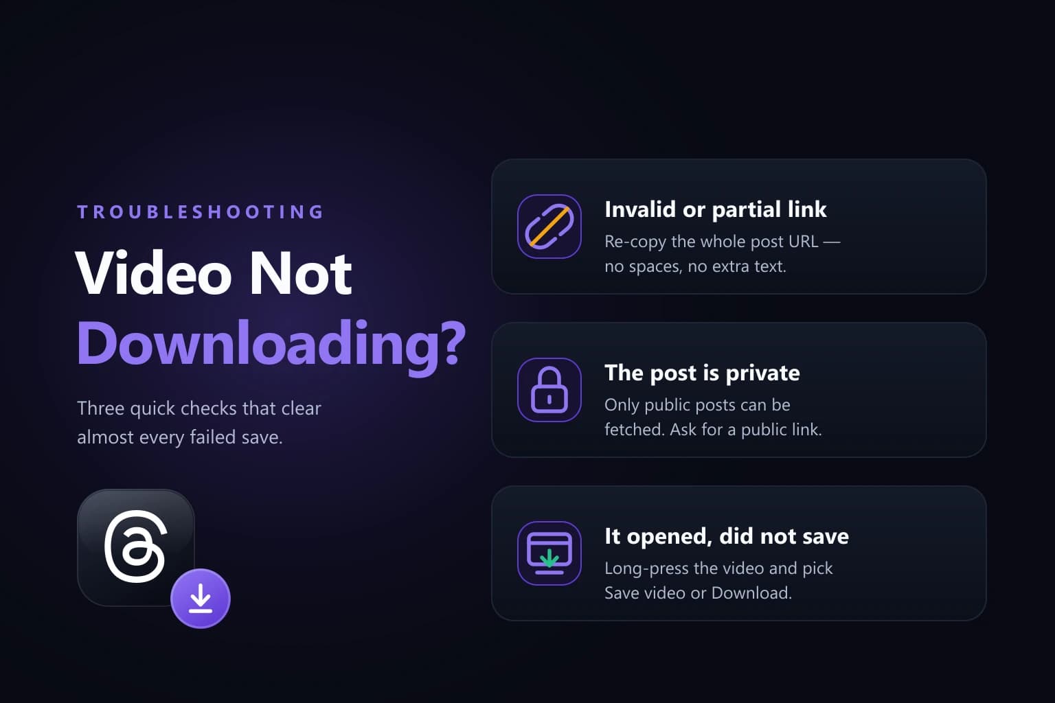 Three fixes for a Threads video that will not download: an invalid or partial link, a post that is private, and a video the browser opened instead of saving
